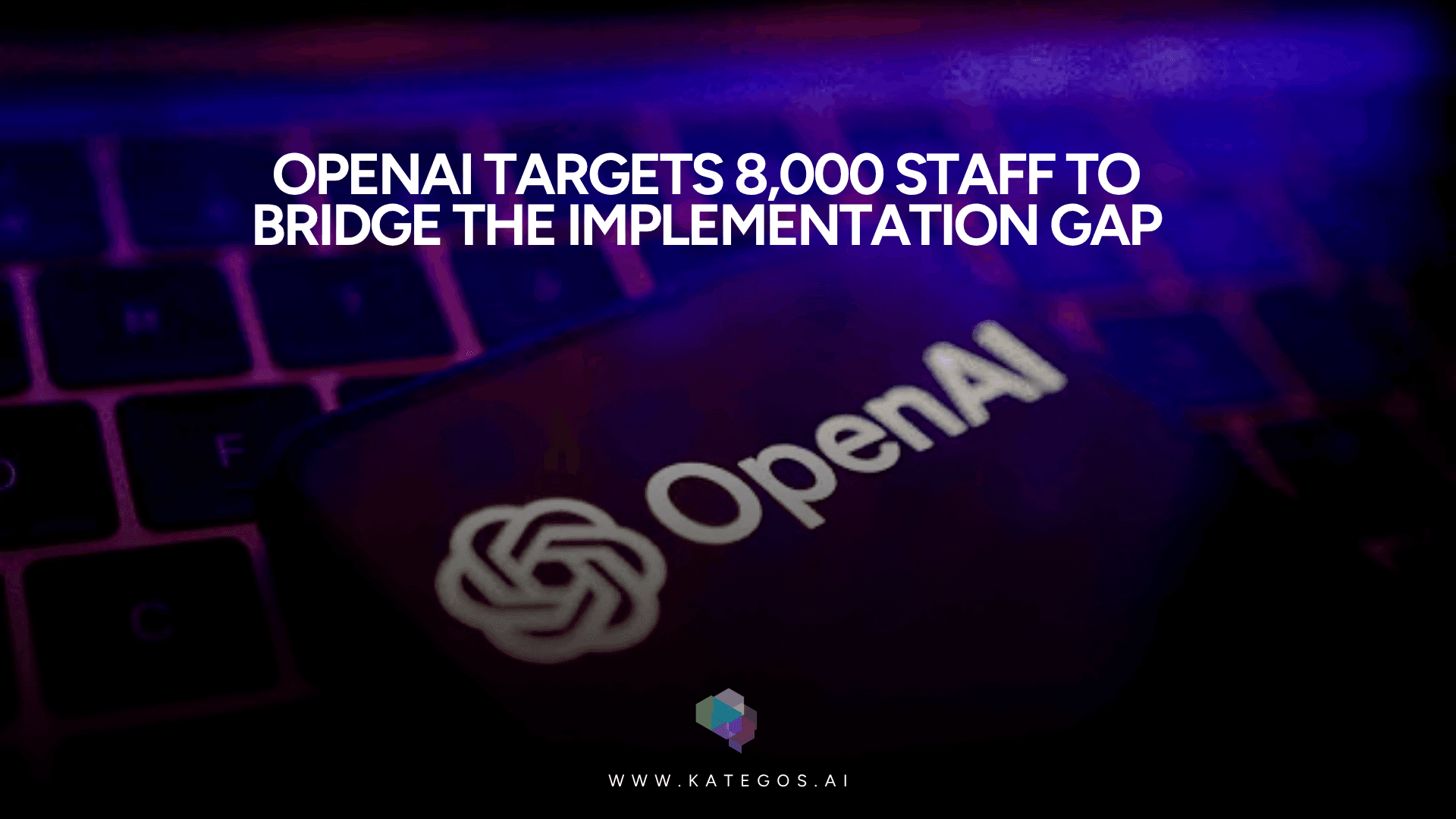 The Enterprise Pivot: OpenAI Targets 8,000 Staff to Bridge the Implementation Gap