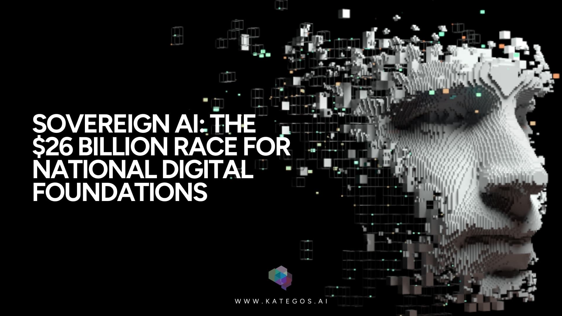 Sovereign AI: The $26 Billion Race for National Digital Foundations
